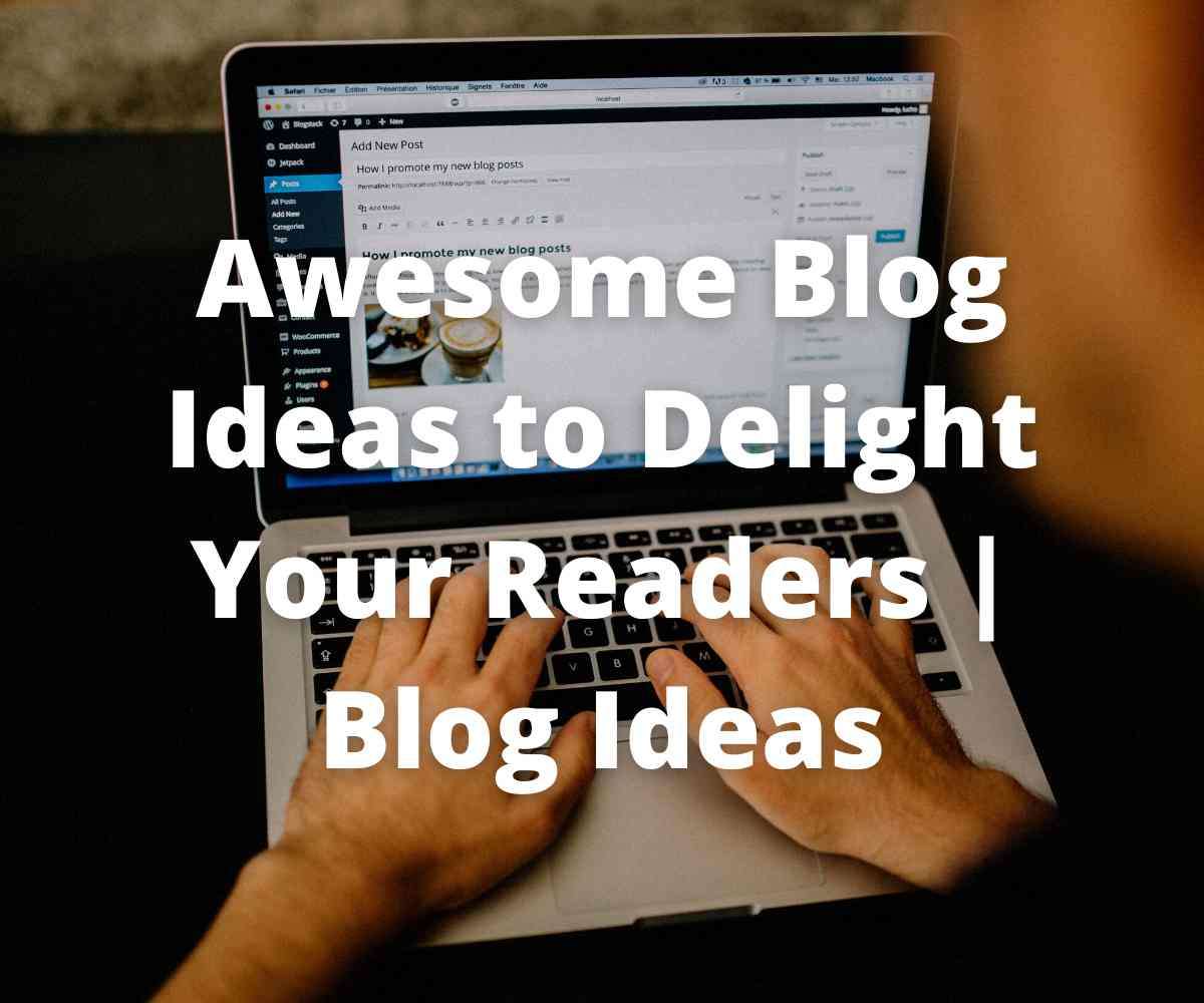 awesome-blog-ideas-to-delight-your-readers